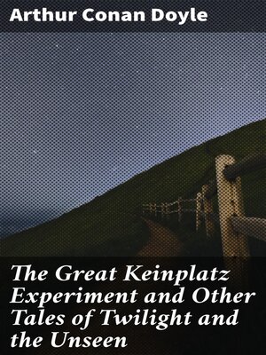 cover image of The Great Keinplatz Experiment and Other Tales of Twilight and the Unseen